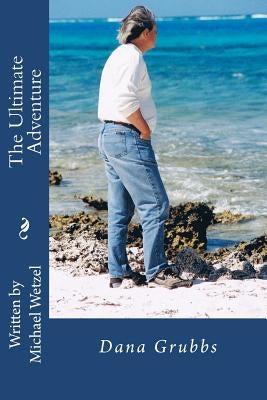 The Ultimate Adventure: Michael Wetzel by Wetzel, Michael