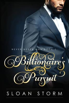 Billionaire's Pursuit: Billionaire Erotic Romance by Storm, Sloan