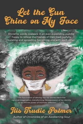 Let the Sun Shine on My Face by Palmer, Ilis Trudie