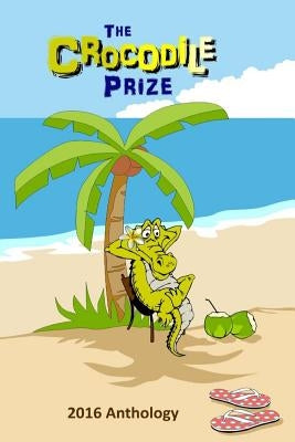 The Crocodile Prize Anthology 2016 by Fitzpatrick, Philip