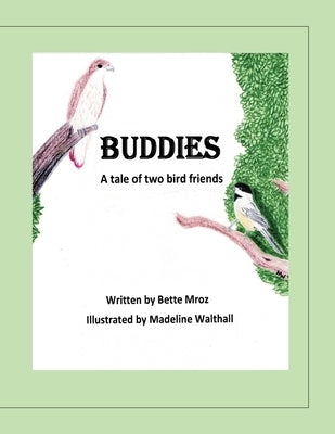 Buddies: A tale of two bird friends by Walthall, Madeline