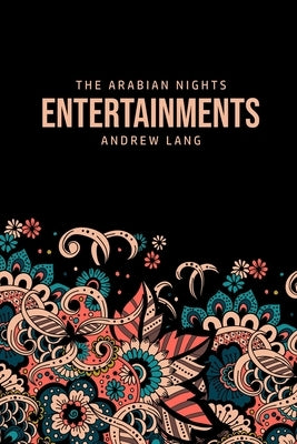 The Arabian Nights Entertainments by Lang, Andrew