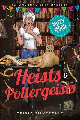 Heists and Poltergeists: Paranormal Cozy Mystery by Silvertale, Trixie