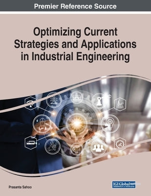 Optimizing Current Strategies and Applications in Industrial Engineering by Sahoo, Prasanta