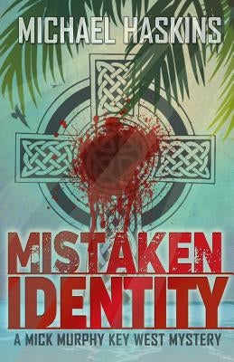 Mistaken Identity: A Mick Murphy Key West Mystery by Haskins, Michael