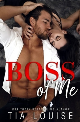 Boss of Me: An enemies-to-lovers, stand-alone romance. by Louise, Tia