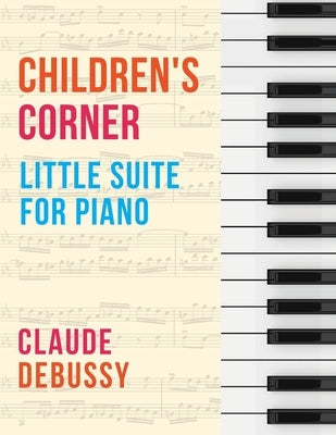 Debussy: Children's Corner (Little Suite for Piano) by Debussy, Claude