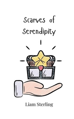 Scarves of Serendipity by Sterling, Liam