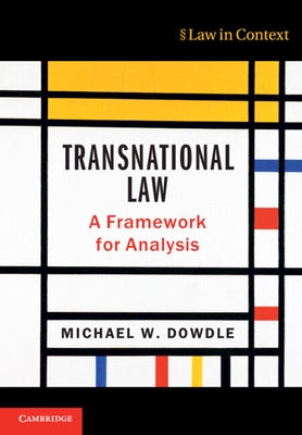 Transnational Law: A Framework for Analysis by Dowdle, Michael W.