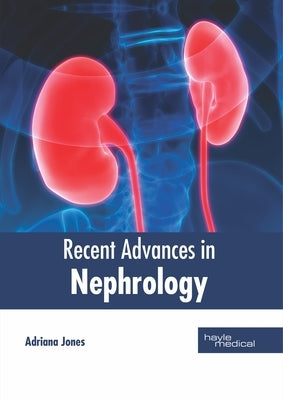 Recent Advances in Nephrology by Jones, Adriana