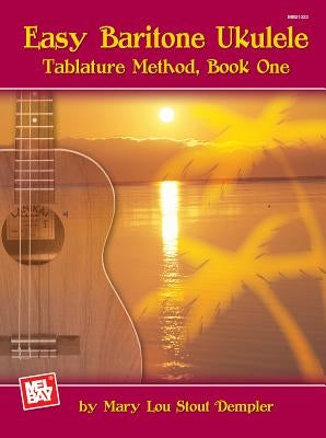 Easy Baritone Ukulele Tablature Method, Book One by Dempler, Mary Lou Stout