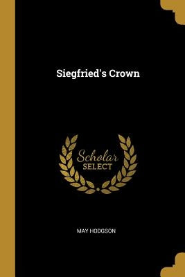 Siegfried's Crown by Hodgson, May