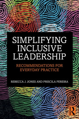 Simplifying Inclusive Leadership: Recommendations for Everyday Practice by Jones, Rebecca J.
