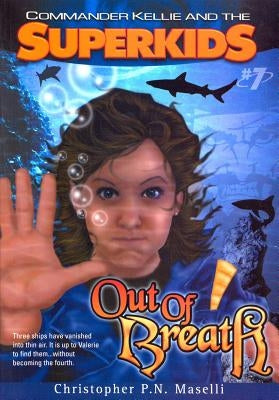 (Commander Kellie and the Superkids' Novel #7) Out of Breath by Maselli, Christopher P. N.