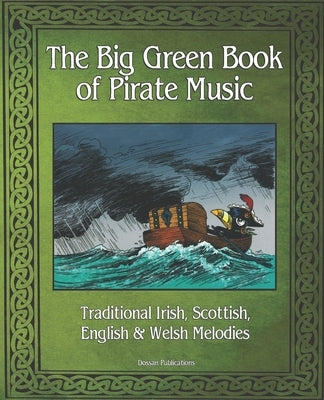 The Big Green Book of Pirate Music: Music of the Toucan Pirates by Publications, Dossan