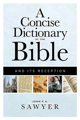 A Concise Dictionary of the Bible and Its Reception by Sawyer, John F. a.
