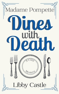 Madame Pompette Dines with Death by Castle, Libby