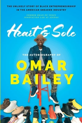 Heart & Sole: The Autobiography of Omar Bailey by Bailey, Omar