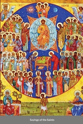 Sayings of the Saints by Monastery, St George