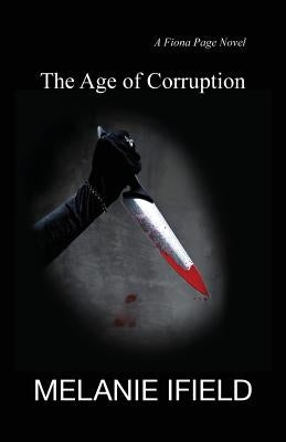 The Age of Corruption: (An adventure thriller) by Ifield, Melanie R.