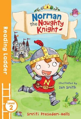 Norman the Naughty Knight by Halls, Smriti