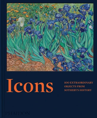 Icons: 100 Extraordinary Objects from Sotheby's History by Sotheby's