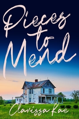 Pieces To Mend by Kae, Clarissa