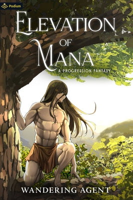 Elevation of Mana: A Progression Fantasy by Agent, Wandering