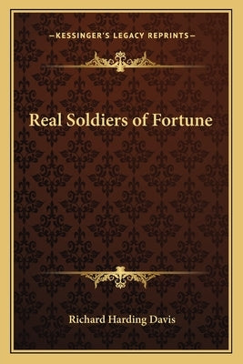 Real Soldiers of Fortune by Davis, Richard Harding