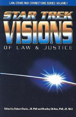 Star Trek Visions of Law and Justice by Chaires, Robert H.