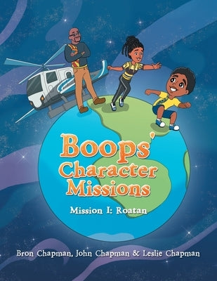 Boops' Character Missions: Mission I: Roatan by Chapman, Leslie