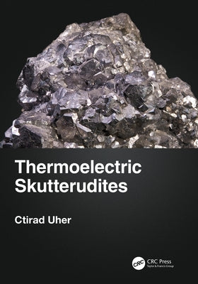 Thermoelectric Skutterudites by Uher, Ctirad