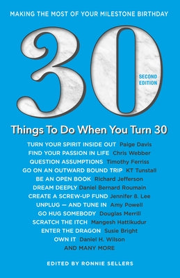 30 Things to Do When You Turn 30 Second Edition: Making the Most of Your Milestone Birthday by Sellers, Ronnie