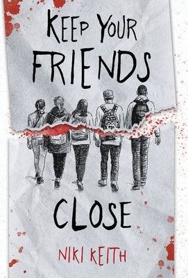 Keep Your Friends Close: A Gritty YA Crime Thriller by Keith, Niki