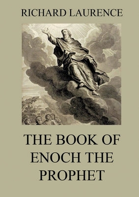 The Book of Enoch the Prophet: Historically Annotated Edition by Laurence, Richard