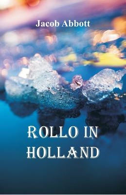 Rollo in Holland by Abbott, Jacob
