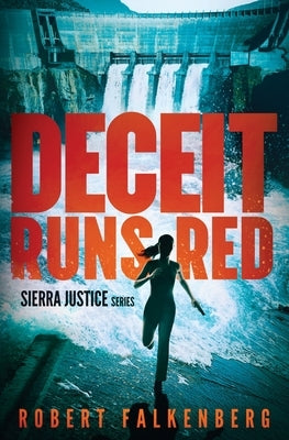 Deceit Runs Red: Sierra Justice Series by Falkenberg, Robert