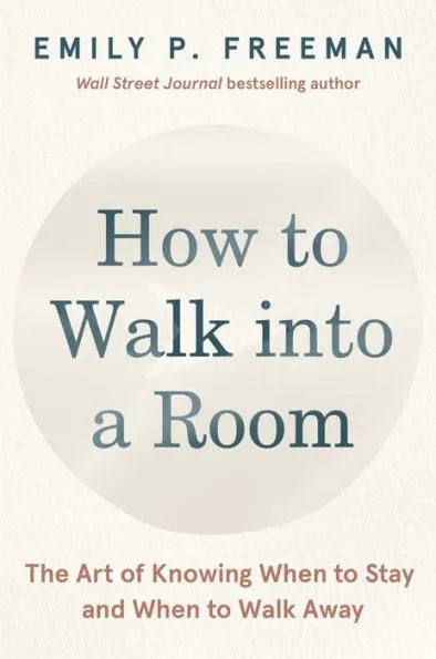 How to Walk Into a Room (and How to Know When It's Time to Walk Out): Discernment for Your Next Right Thing