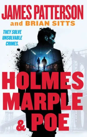 Holmes, Marple & Poe: The Greatest Crime-Solving Team of the Twenty-First Century