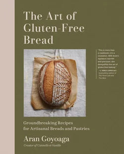 The Art of Gluten-Free Bread: Groundbreaking Recipes and Innovative Techniques for Artisanal Breads and Pastries