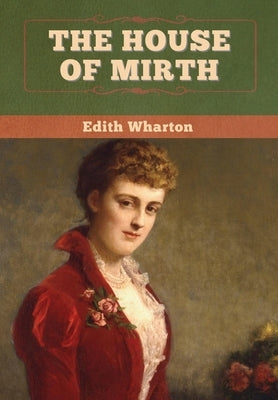 The House of Mirth by Wharton, Edith