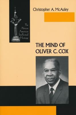 The Mind of Oliver C. Cox by McAuley, Christopher A.