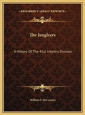 The Jungleers: A History Of The 41st Infantry Division by McCartney, William F.