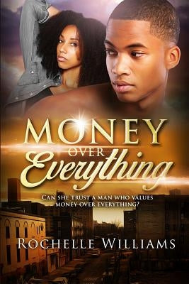 Money Over Everything: An African American Urban Romance Story by Williams, Rochelle