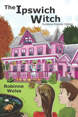 The Ipswich Witch: Dyslexia-friendly Edition by Weiss, Robinne L.