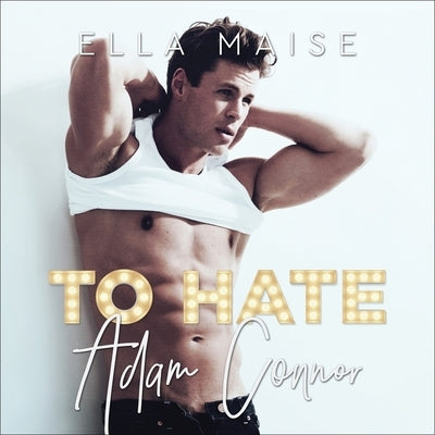 To Hate Adam Connor by Maise, Ella