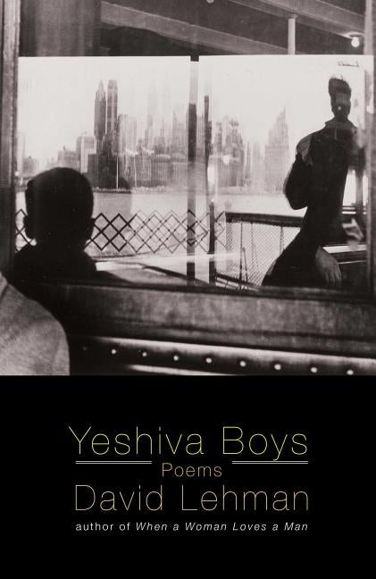 Yeshiva Boys: Poems by Lehman, David