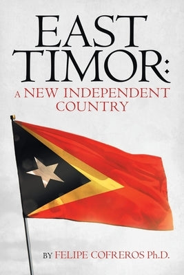 East Timor: a New Independent Country by Cofreros, Felipe