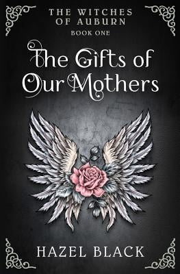 The Witches of Auburn: The Gifts of Our Mothers by Freed, Eliza