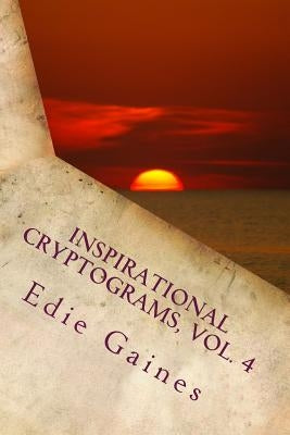 Inspirational Cryptograms, Vol. 4 by Gaines, Edie